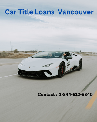Get Fast Cash with Car Title Loans  Vancouver